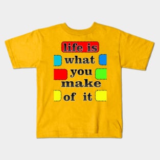 life is what you make of it success unisex Kids T-Shirt